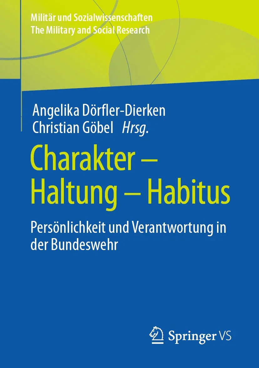 Buchtitel: Charakter – Haltung – Habitus: Persönlichkeit und Verantwortung in der Bundeswehr Reihe: Militär und Sozialwissenschaften / The Military and Social Research Herausgeber: Angelika Dörfler-Dierken und Christian Göbel Verlag: Springer VS Das Buchcover hat einen modernen, zweifarbigen Hintergrund in Grün- und Blautönen mit abstrakten Formen. Der Titel hebt sich in gelber und weißer Schrift hervor und bezieht sich auf die zentrale Thematik des Buches: die Rolle von Persönlichkeit, Haltung und sozialem Verhalten (Habitus) bei Soldatinnen und Soldaten der Bundeswehr und die damit verbundene Verantwortung.
